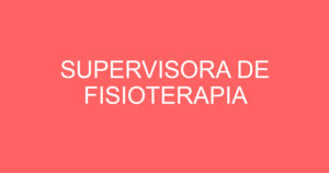 SUPERVISORA DE FISIOTERAPIA 3