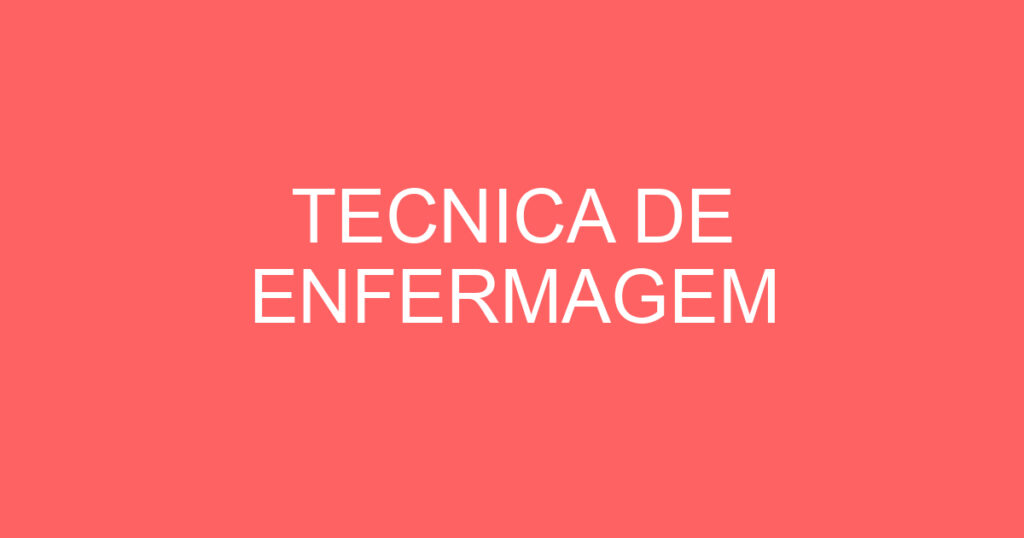 TECNICA DE ENFERMAGEM 1