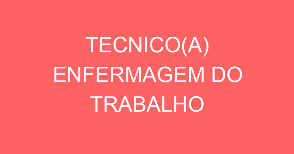 TECNICO(A) ENFERMAGEM DO TRABALHO 1