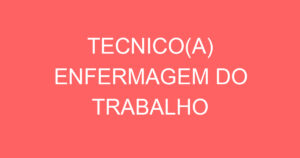 TECNICO(A) ENFERMAGEM DO TRABALHO 15