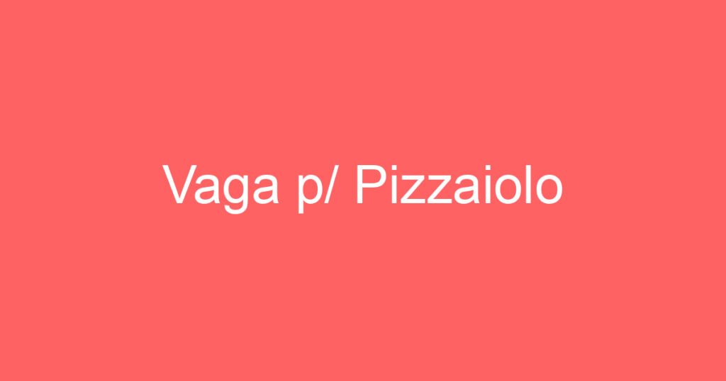 Vaga p/ Pizzaiolo 1