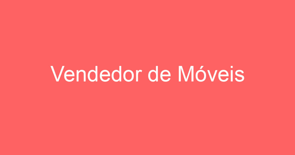 Vendedor de Móveis 1 Vendedor de Móveis 1