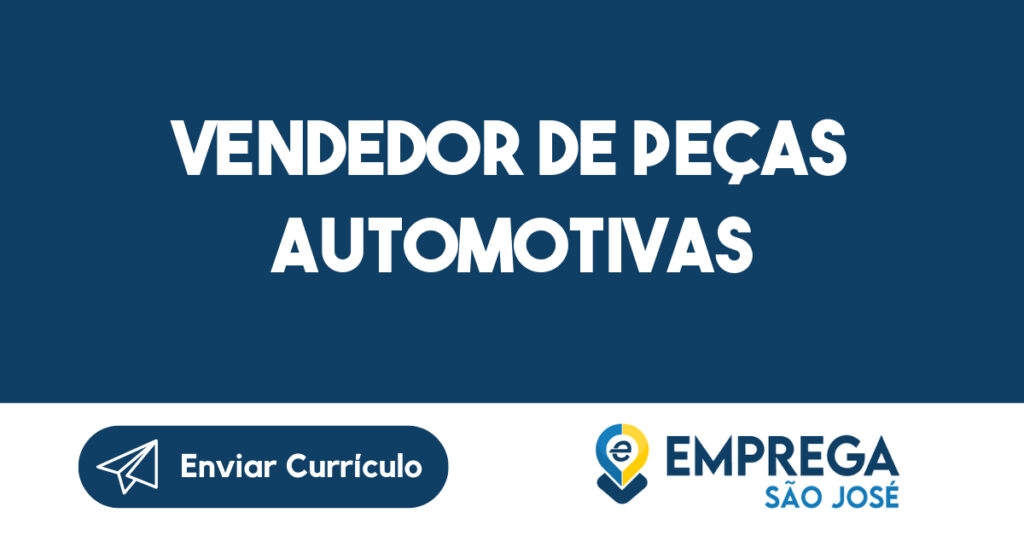 Vendedor de peças automotivas-São José dos Campos - SP 1 Vendedor de peças automotivas-São José dos Campos - SP 1