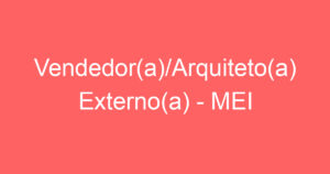 Vendedor(a)/Arquiteto(a) Externo(a) - MEI 8