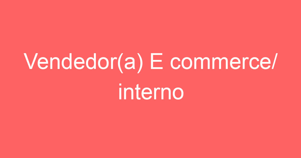 Vendedor(a) E commerce/ interno 1