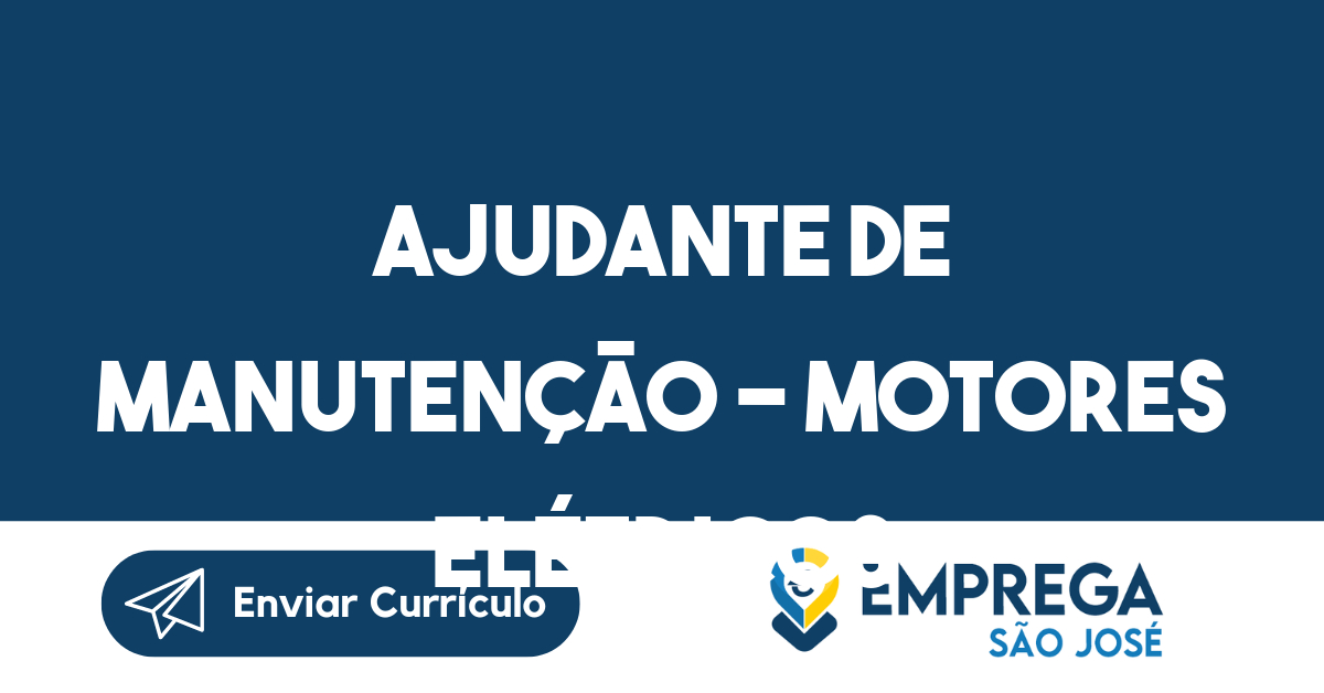 AJUDANTE DE MANUTENÇÃO - MOTORES ELÉTRICOS-São José dos Campos - SP 259