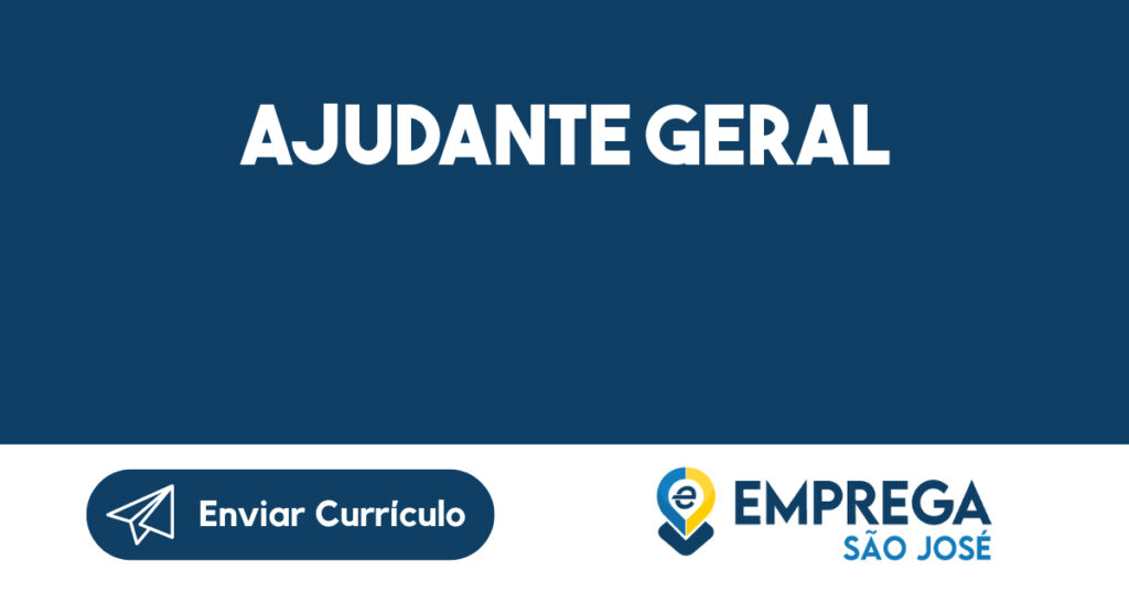 Ajudante geral-São José dos Campos - SP 1 Ajudante geral-São José dos Campos - SP 1