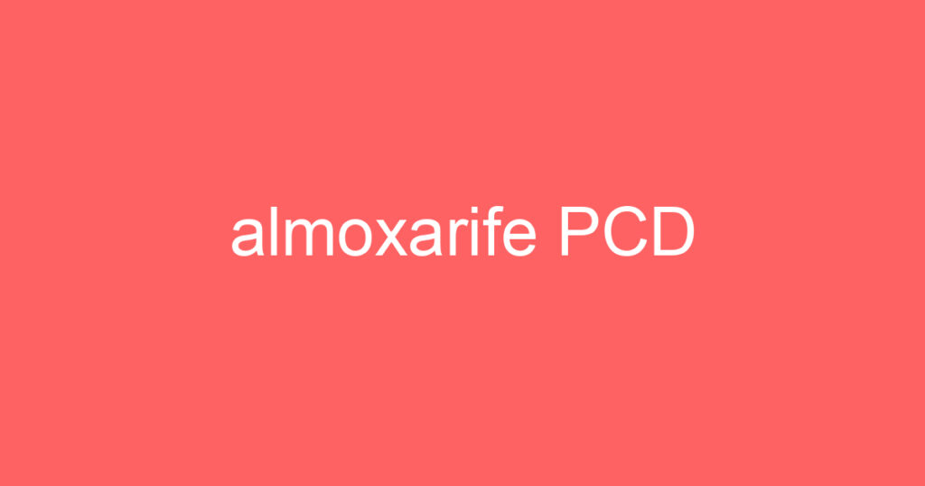 almoxarife PCD 1 almoxarife PCD 1