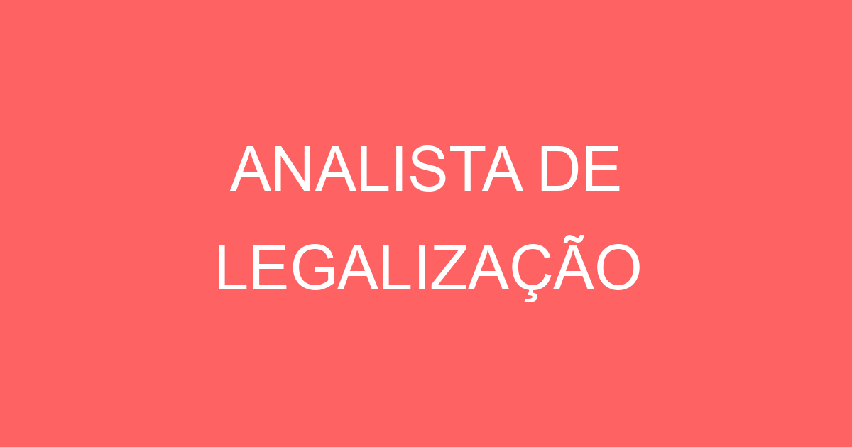 ANALISTA DE LEGALIZAÇÃO 3