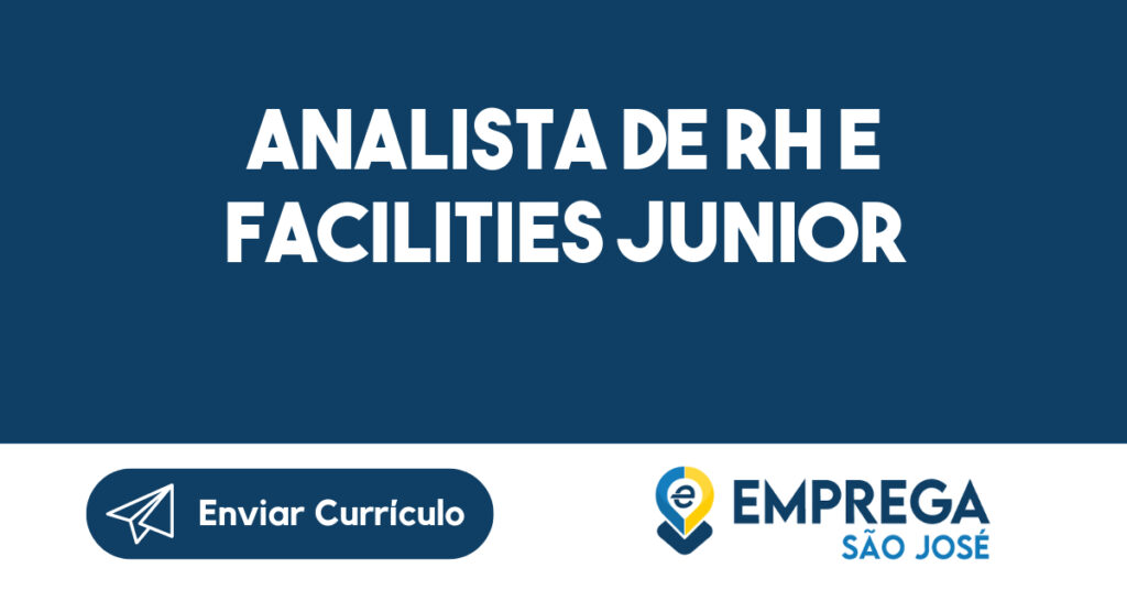 ANALISTA DE RH E FACILITIES JUNIOR-Jacarei - SP 1 ANALISTA DE RH E FACILITIES JUNIOR-Jacarei - SP 1