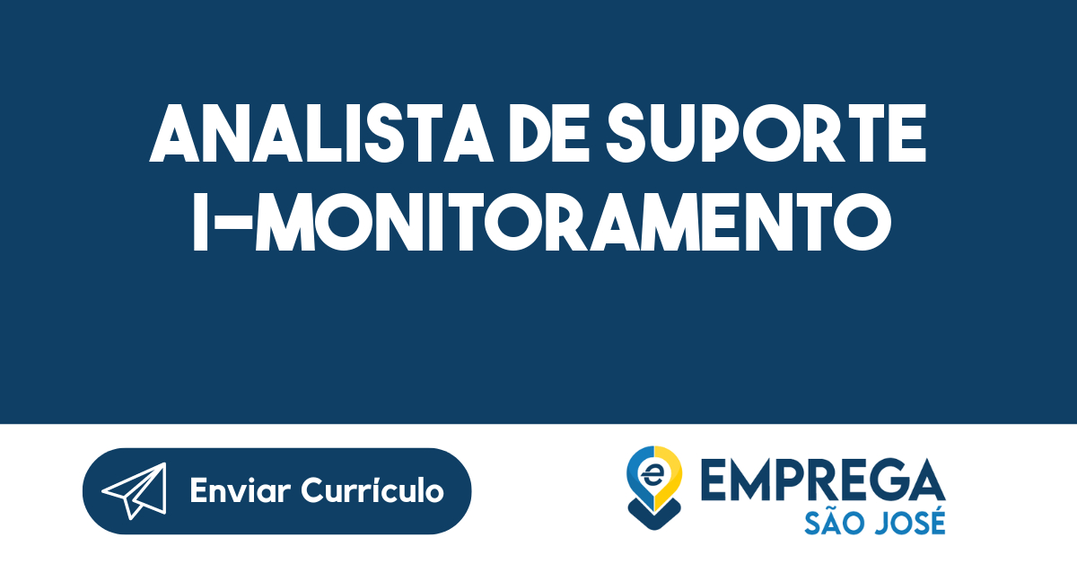 ANALISTA DE SUPORTE I-MONITORAMENTO-São José dos Campos - SP 3
