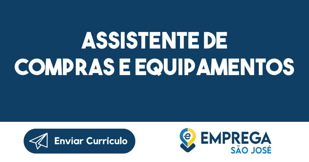 Assistente de Compras e Equipamentos-São José dos Campos - SP 1