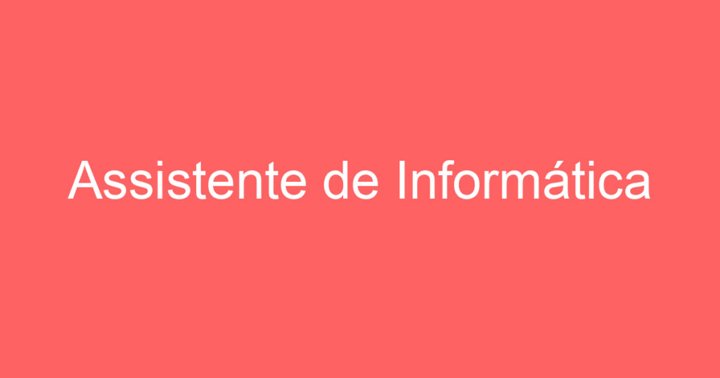 Assistente de Informática 1 Assistente de Informática 1