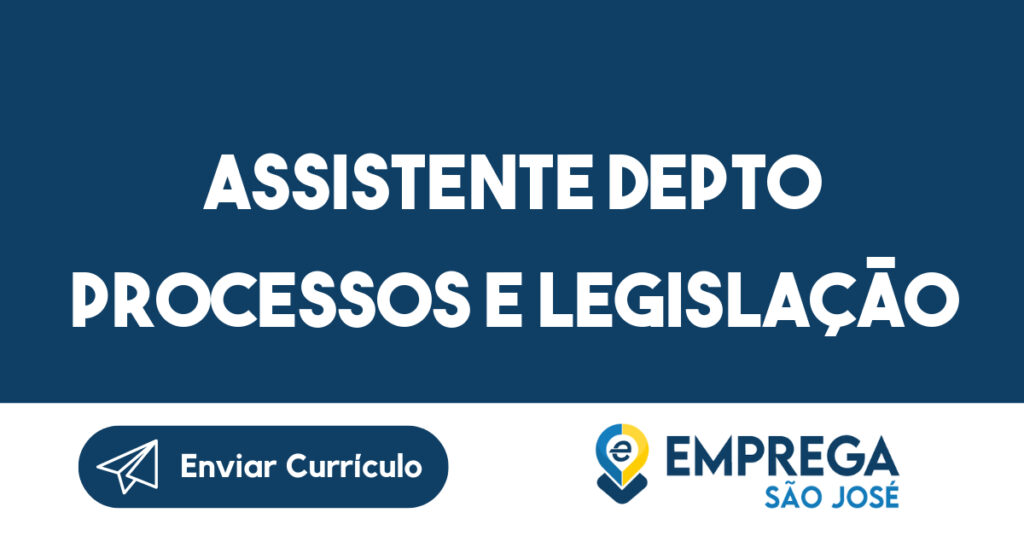 Assistente Depto Processos e Legislação (Contabilidade)-São José dos Campos - SP 1 Assistente Depto Processos e Legislação (Contabilidade)-São José dos Campos - SP 1