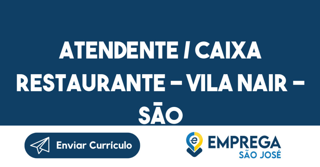 Atendente / Caixa Restaurante - Vila Nair - São Bento-São José dos Campos - SP 1
