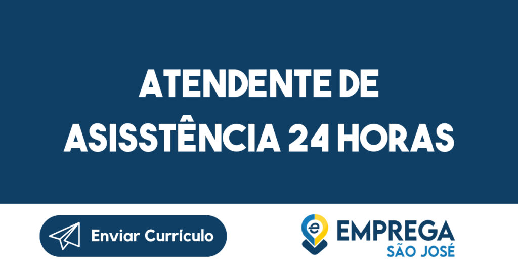ATENDENTE DE ASISSTÊNCIA 24 HORAS-São José dos Campos - SP 1