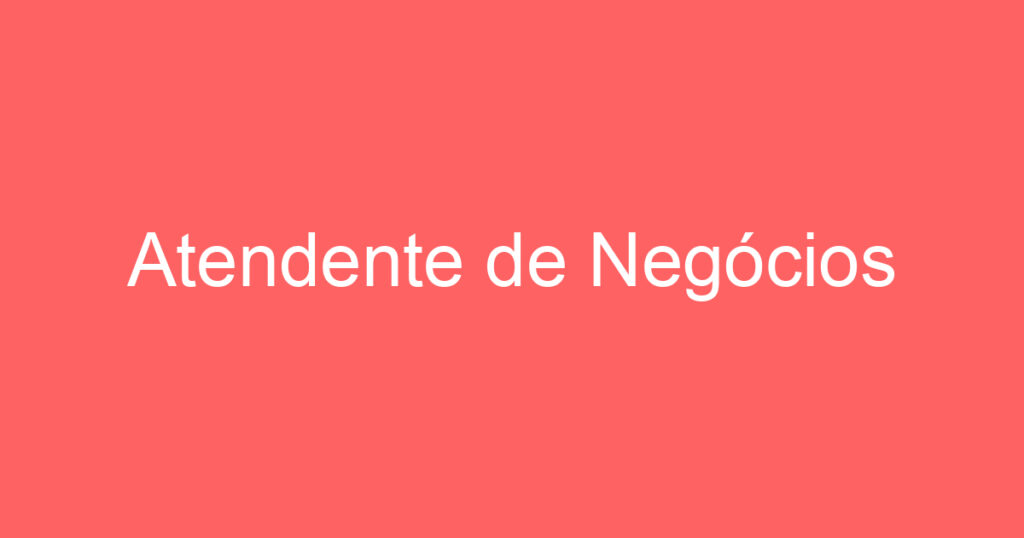 Atendente de Negócios 1