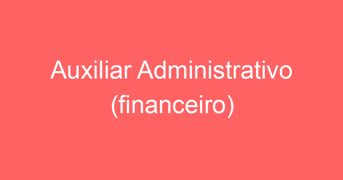 Auxiliar Administrativo (financeiro) 3