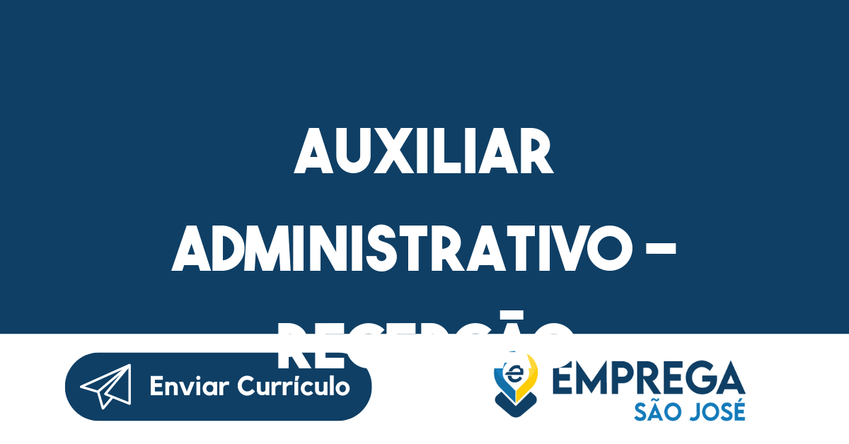 Auxiliar Administrativo - Recepção-São José dos Campos - SP 101