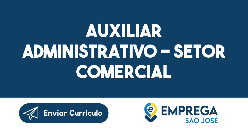Auxiliar Administrativo – Setor Comercial-São José dos Campos - SP 1