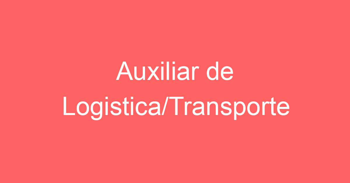 Auxiliar de Logistica/Transporte 9