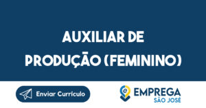 Auxiliar de Produção (Feminino)-São José dos Campos - SP 6