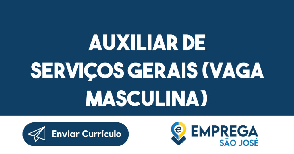 Auxiliar de Serviços Gerais (Vaga Masculina)-São José dos Campos - SP 1