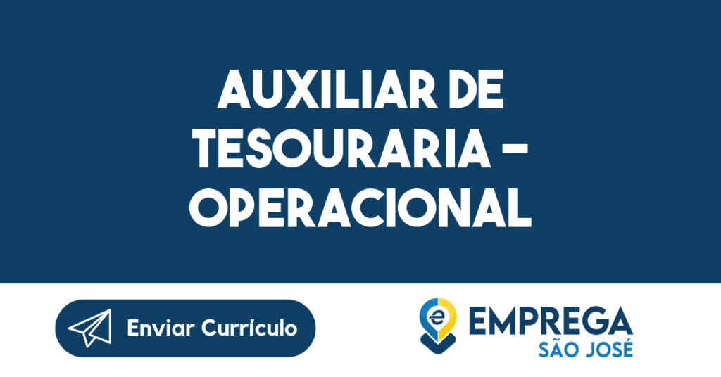 Auxiliar de Tesouraria - Operacional-São José dos Campos - SP 1