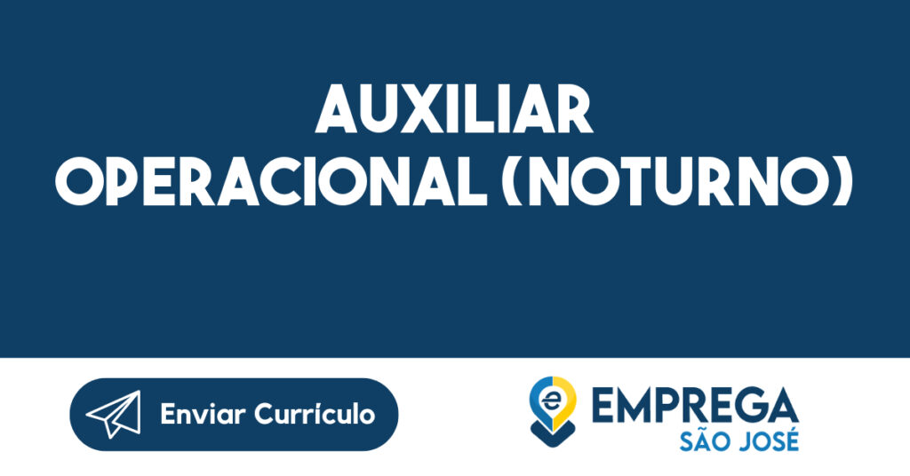 Auxiliar Operacional (NOTURNO)-São José dos Campos - SP 1