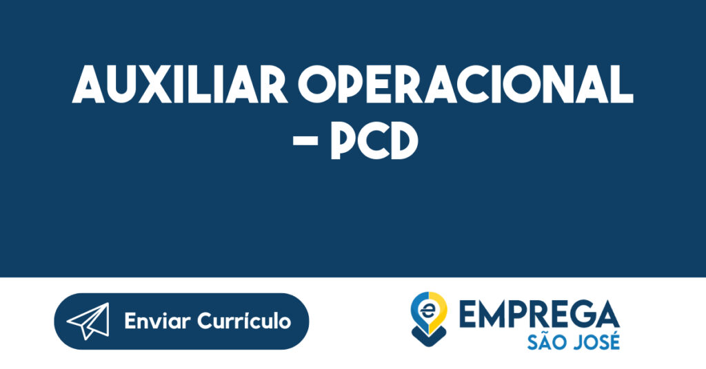AUXILIAR OPERACIONAL - PCD-São José dos Campos - SP 1 AUXILIAR OPERACIONAL - PCD-São José dos Campos - SP 1