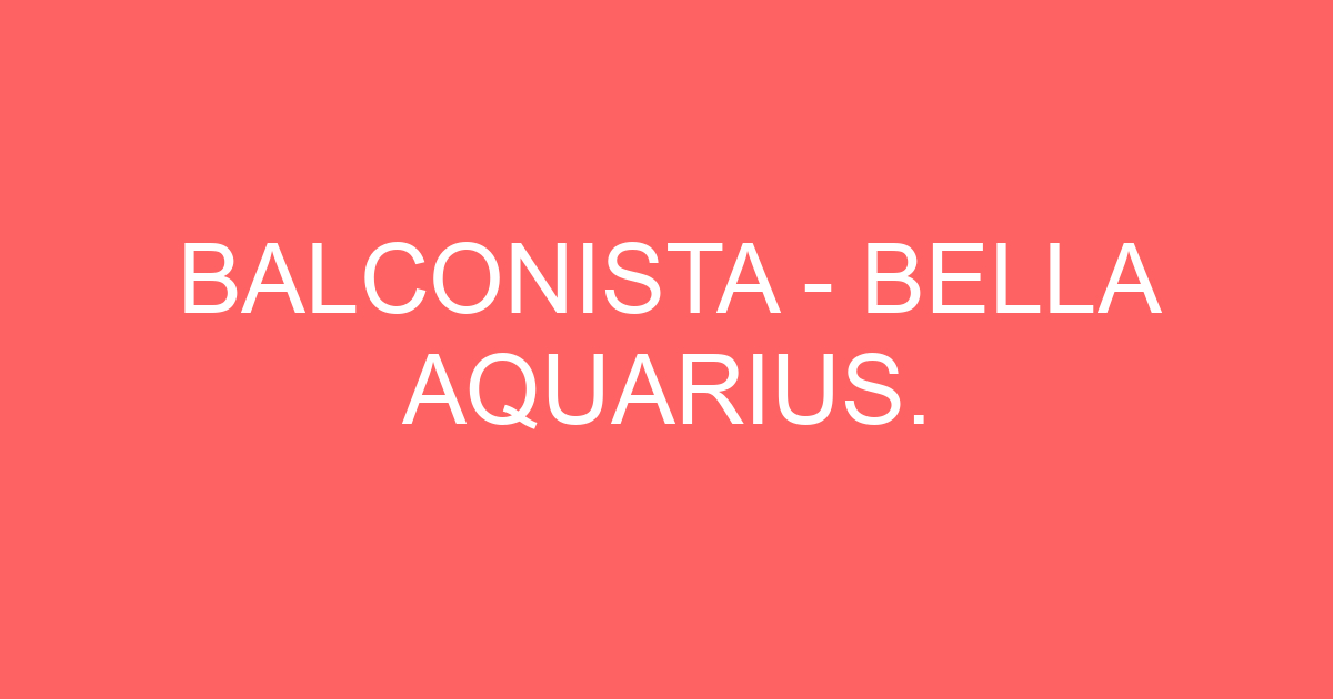 BALCONISTA - BELLA AQUARIUS. 249