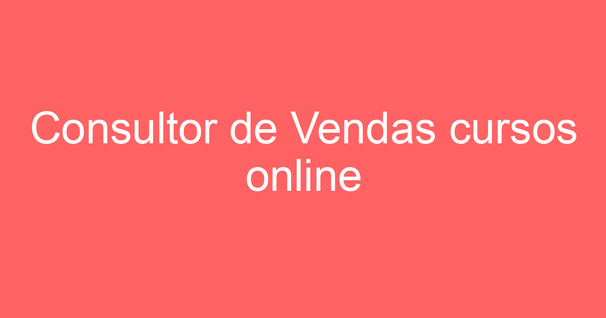 Consultor de Vendas cursos online 1