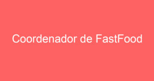 Coordenador de FastFood 1