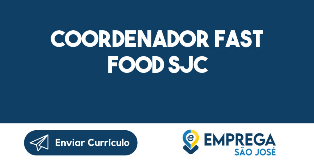 Coordenador Fast Food SJC-São José dos Campos - SP 1