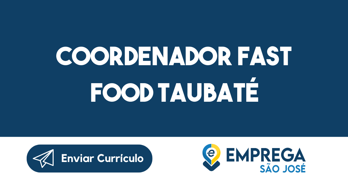 Coordenador Fast Food Taubaté-São José dos Campos - SP 65