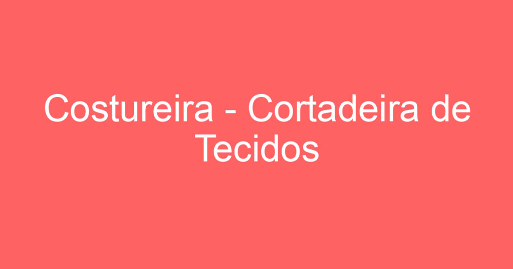 Costureira - Cortadeira de Tecidos 1