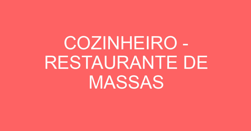COZINHEIRO - RESTAURANTE DE MASSAS 1