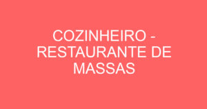 COZINHEIRO - RESTAURANTE DE MASSAS 8