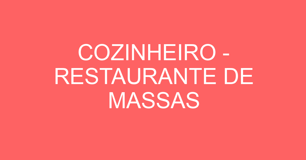COZINHEIRO - RESTAURANTE DE MASSAS 35