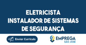 ELETRICISTA INSTALADOR DE SISTEMAS DE SEGURANÇA-São José dos Campos - SP 7