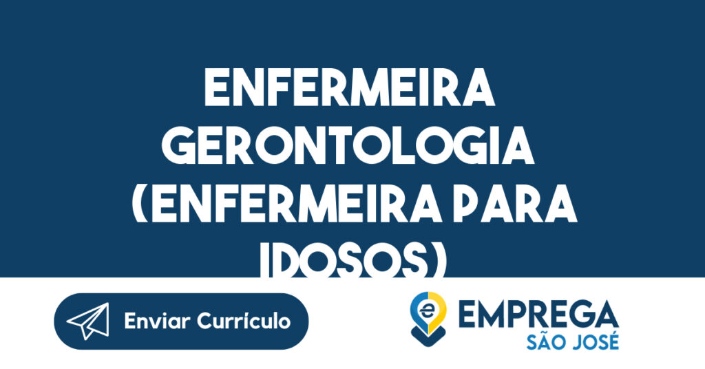 ENFERMEIRA GERONTOLOGIA (ENFERMEIRA PARA IDOSOS)-São José dos Campos - SP 1