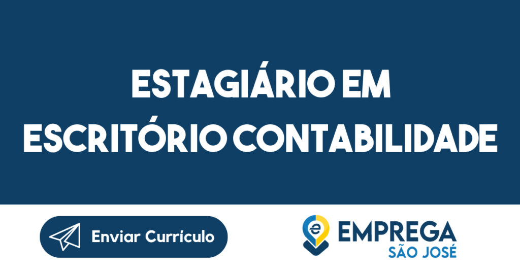 Estagiário em Escritório Contabilidade-São José dos Campos - SP 1 Estagiário em Escritório Contabilidade-São José dos Campos - SP 1