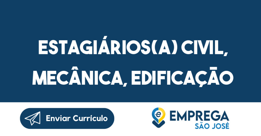 Estagiários(a) Civil, Mecânica, Edificação-São José dos Campos - SP 1