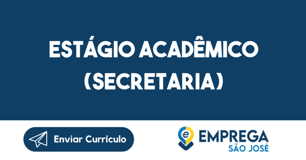 Estágio Acadêmico (Secretaria)-Taubaté - SP 1 Estágio Acadêmico (Secretaria)-Taubaté - SP 1