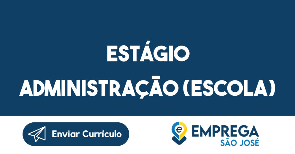 Estágio Administração (Escola)-São José dos Campos - SP 1 Estágio Administração (Escola)-São José dos Campos - SP 1