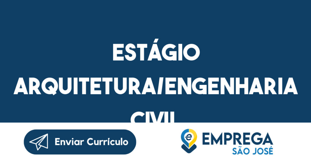 Estágio arquitetura/engenharia civil-São José dos Campos - SP 1 Estágio arquitetura/engenharia civil-São José dos Campos - SP 1