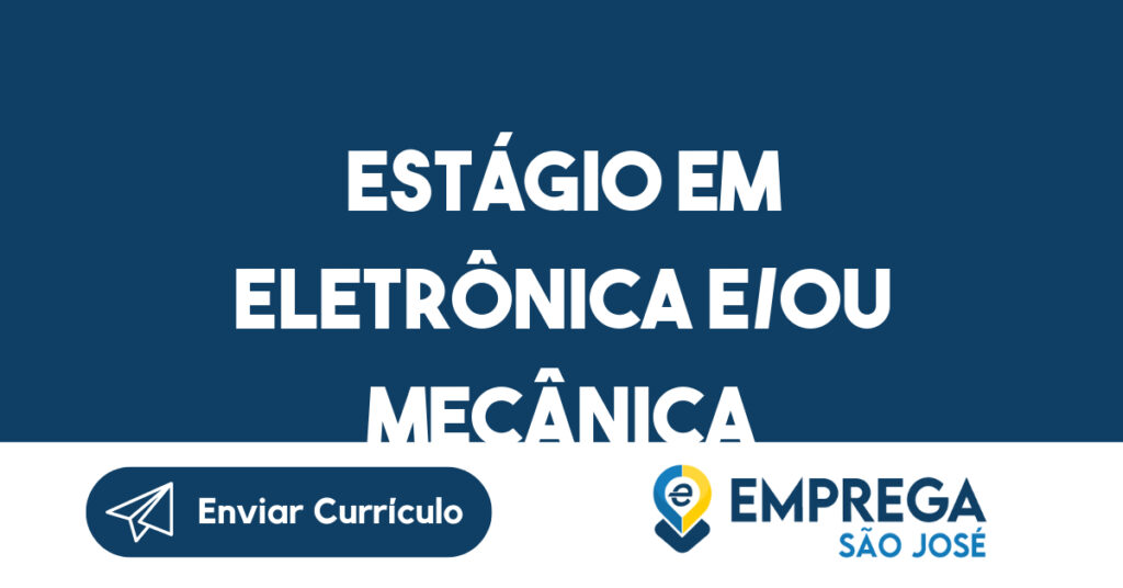 Estágio em Eletrônica e/ou Mecânica-São José dos Campos - SP 1