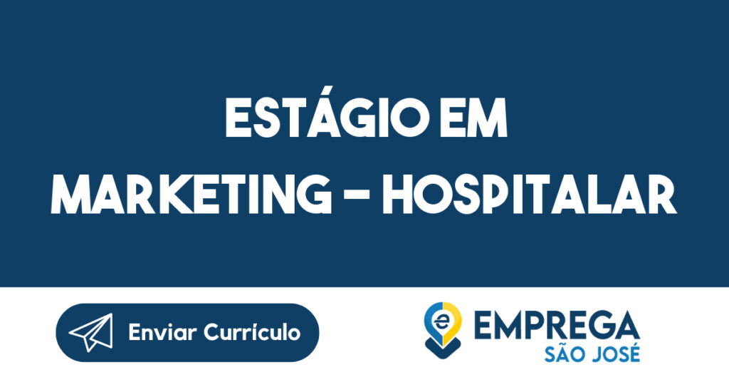 ESTÁGIO EM MARKETING - HOSPITALAR-São José dos Campos - SP 1