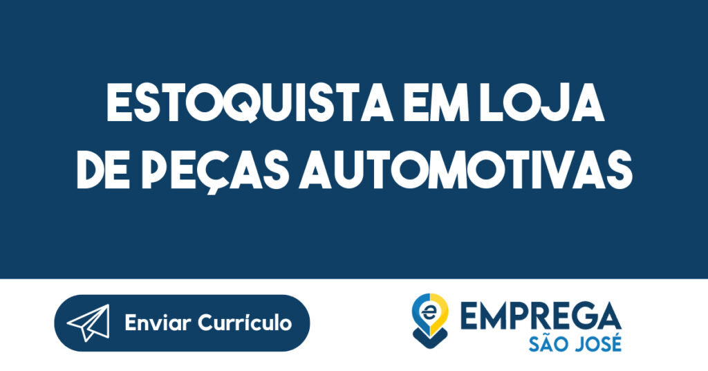Estoquista em Loja de Peças Automotivas-São José dos Campos - SP 1 Estoquista em Loja de Peças Automotivas-São José dos Campos - SP 1