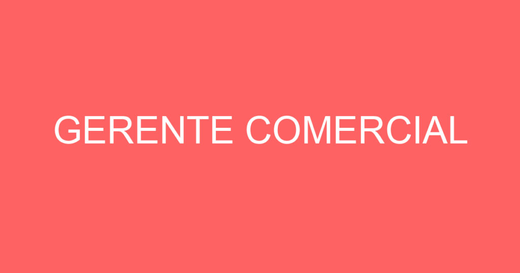 GERENTE COMERCIAL 1 GERENTE COMERCIAL 1